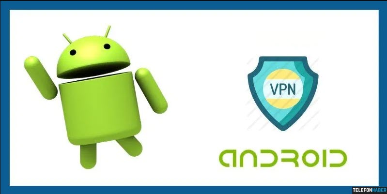 En İyi Android VPN Uygulamaları