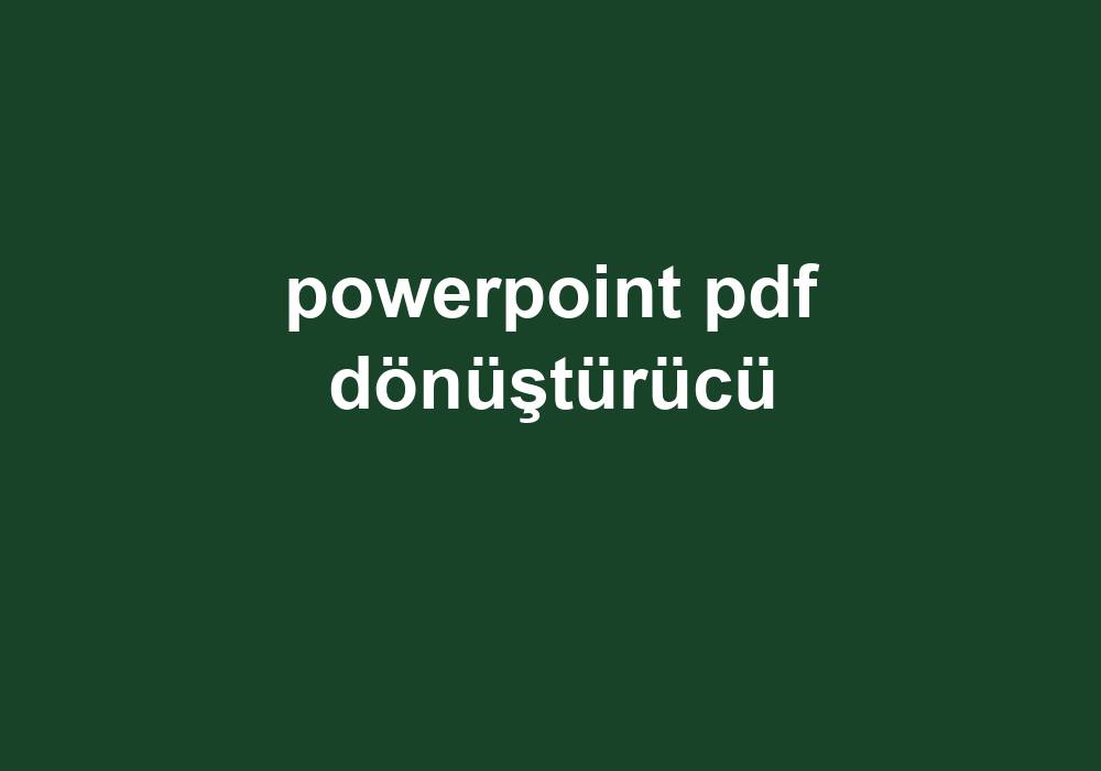 Powerpoint Pdf Dönüştürücü