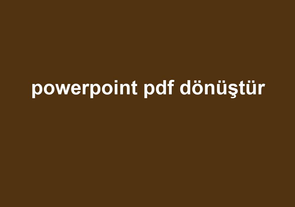 Powerpoint Pdf Dönüştür